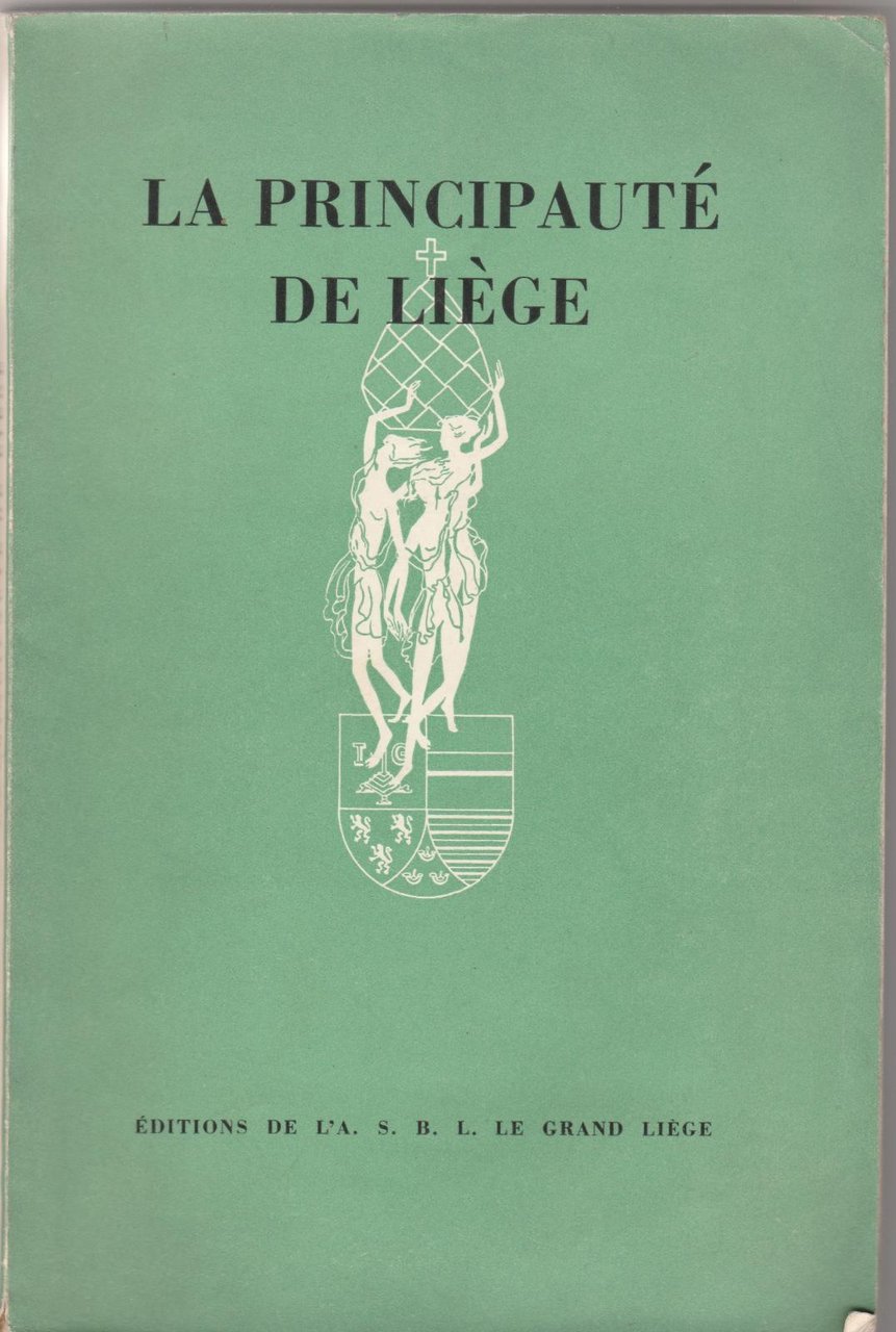 Jean Lejeune La PrincipautÈ De Liege Editions De L'a S.B.L. …