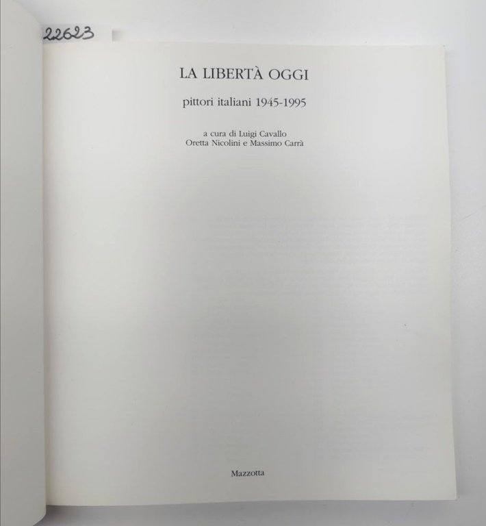La libertà di oggi pittori italiani 1945-1995 Mazzotta 1995