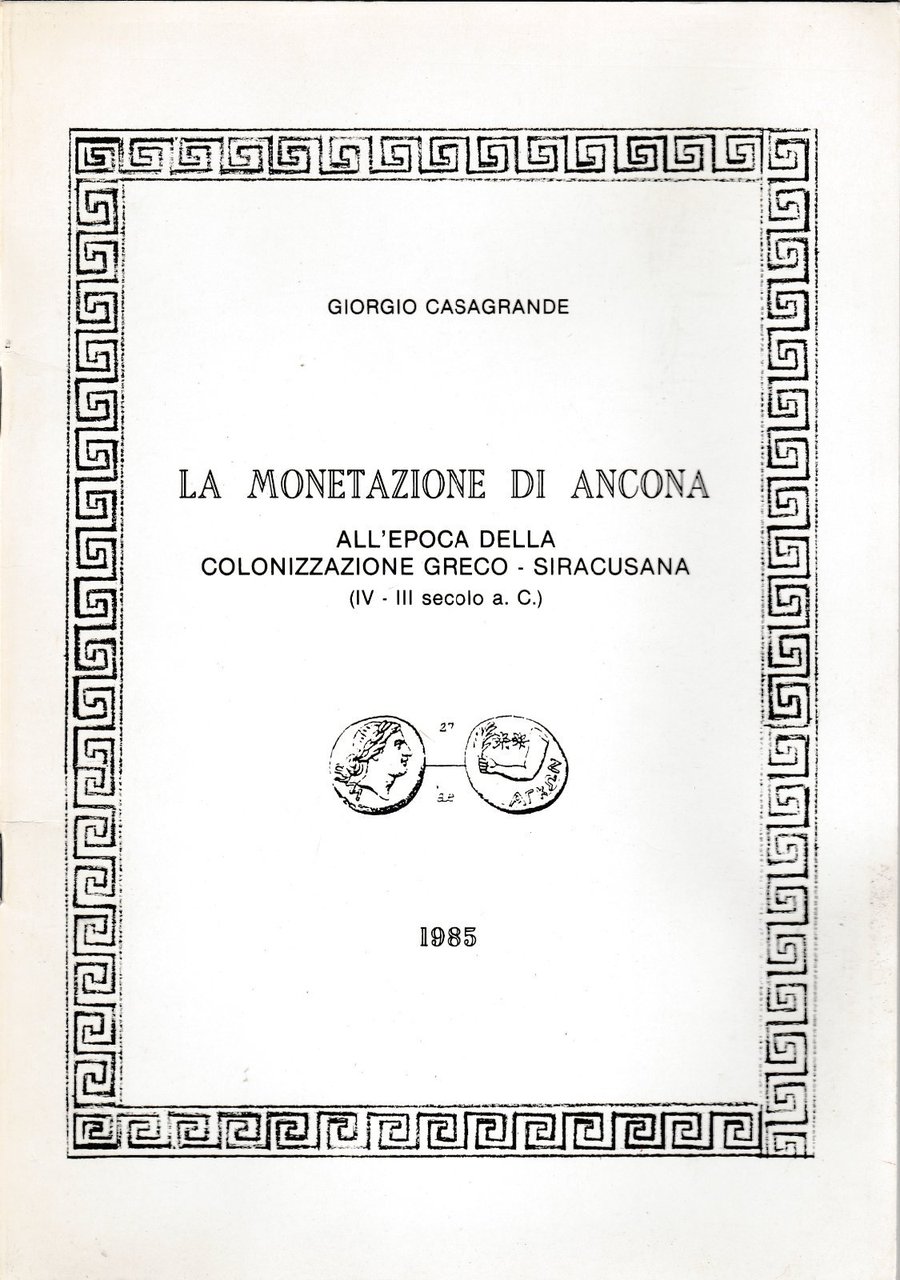 La Monetazione Di Ancona All'epoca Della Colonizzazione Greco-Siracusana 1985