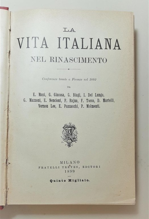 La vita italiana nel Rinascimento conferenza tenuta a Firenze nel 1892 Treves 1899 V migliaio