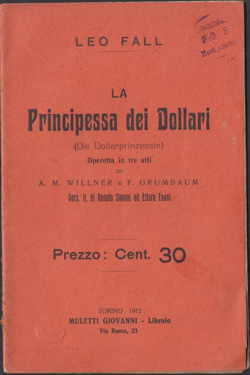 LIBRETTO D'OPERA L. FALL LA PRINCIPESSA DEI DOLLARI MULETTI 1912
