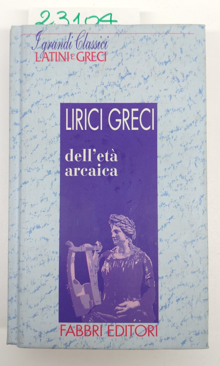 Lirici Greci dell'età arcaica Fabbri ristampa 1996 | Immagine principale