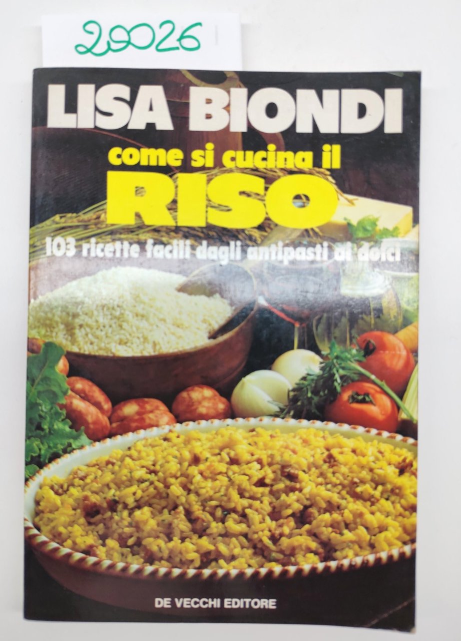 Lisa Biondi Come si cucina il riso 113 ricette facili …