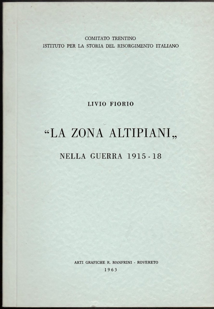 Livio Fiorio La Zona Altipiani Nella Guerra 1915-18 Arti Grafiche …