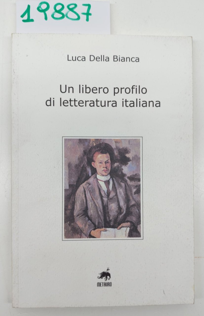 Luca della Bianca Un libero profilo di letteratura italiana Metauro …