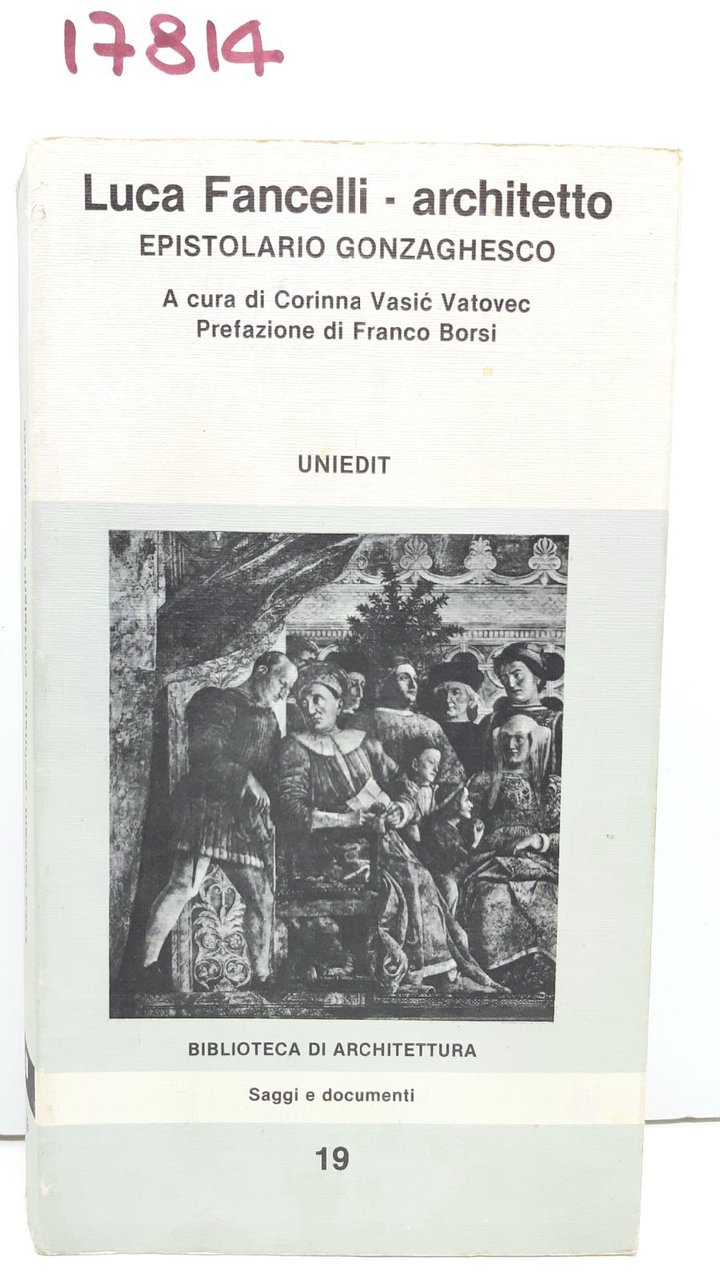 Luca Fancelli architetto epistolario gonzaghesco Uniedit 1979