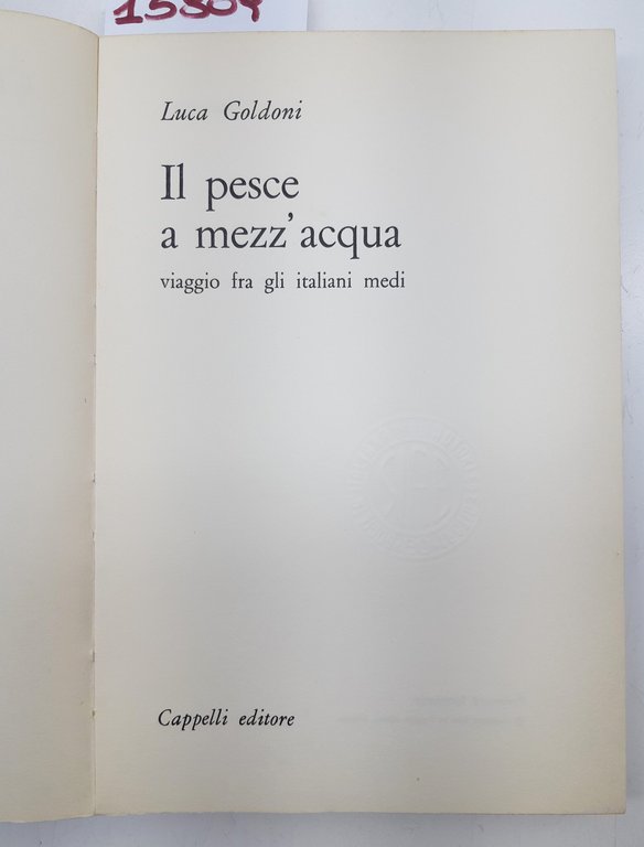 Luca Goldoni Il pesce a mezz'acqua Cappelli 1970