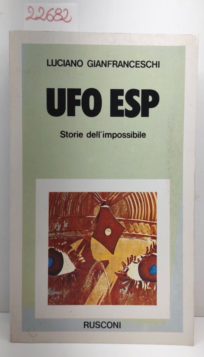 Luciano Gianfranceschi UFO ESP storia dell'impossibile Rusconi 1° edizione 1978