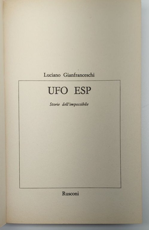 Luciano Gianfranceschi UFO ESP storia dell'impossibile Rusconi 1° edizione 1978