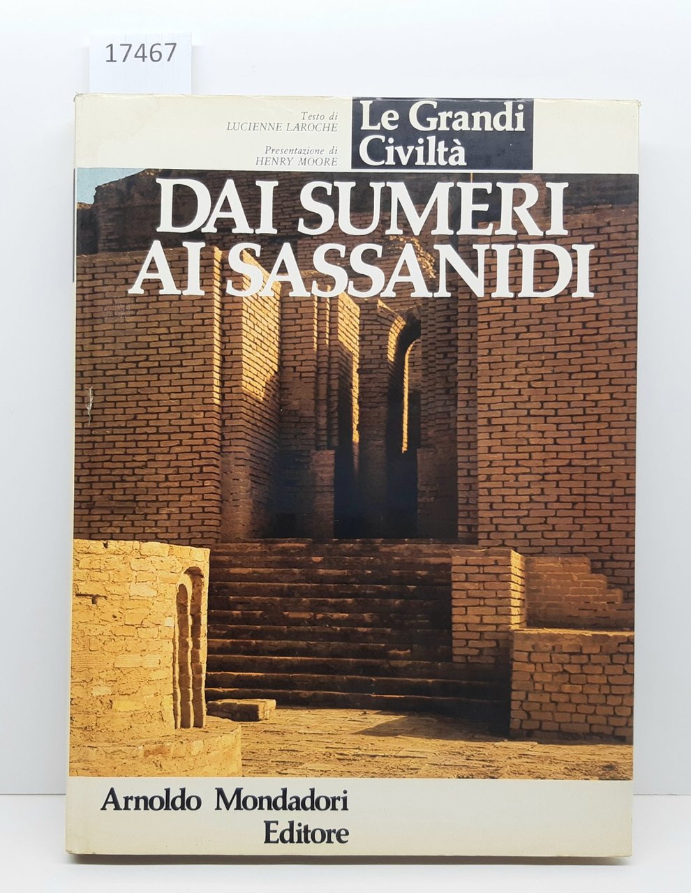 Lucienne Laroche Le grandi civilt‡ Dai Sumeri ai Sassanidi Mondadori …