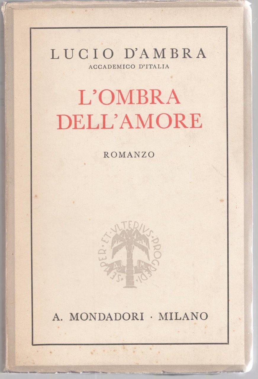 Lucio D'ambra- L'ombra Dell'amore- Mondadori 1938 2∞ Edizione -L3896