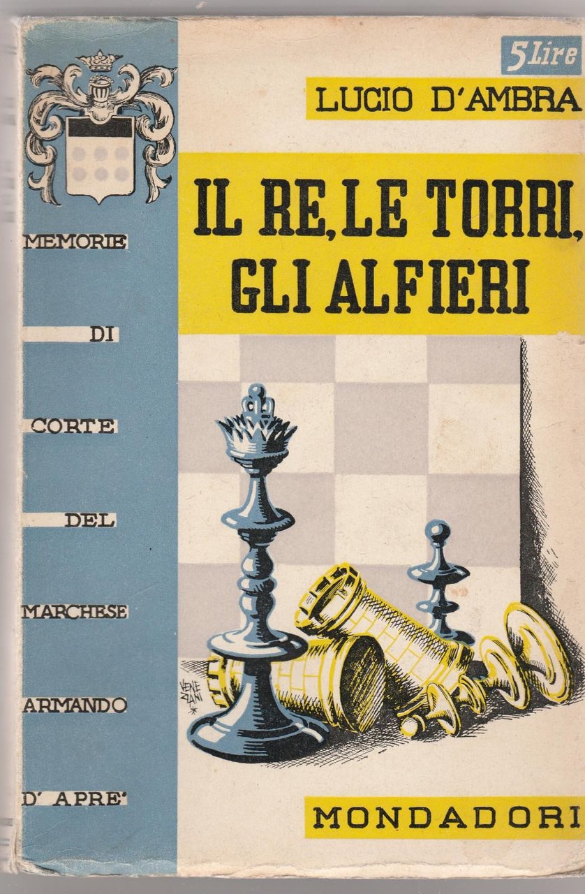 Lucio D'ambra Il Re Le Torri Gli Alfieri Mondadori 1943 …