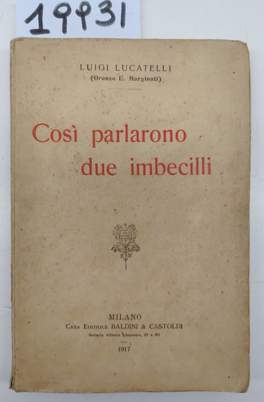 Luigi Lucatelli Così parlarono due imbecilli Baldini e Castoldi 1917 …