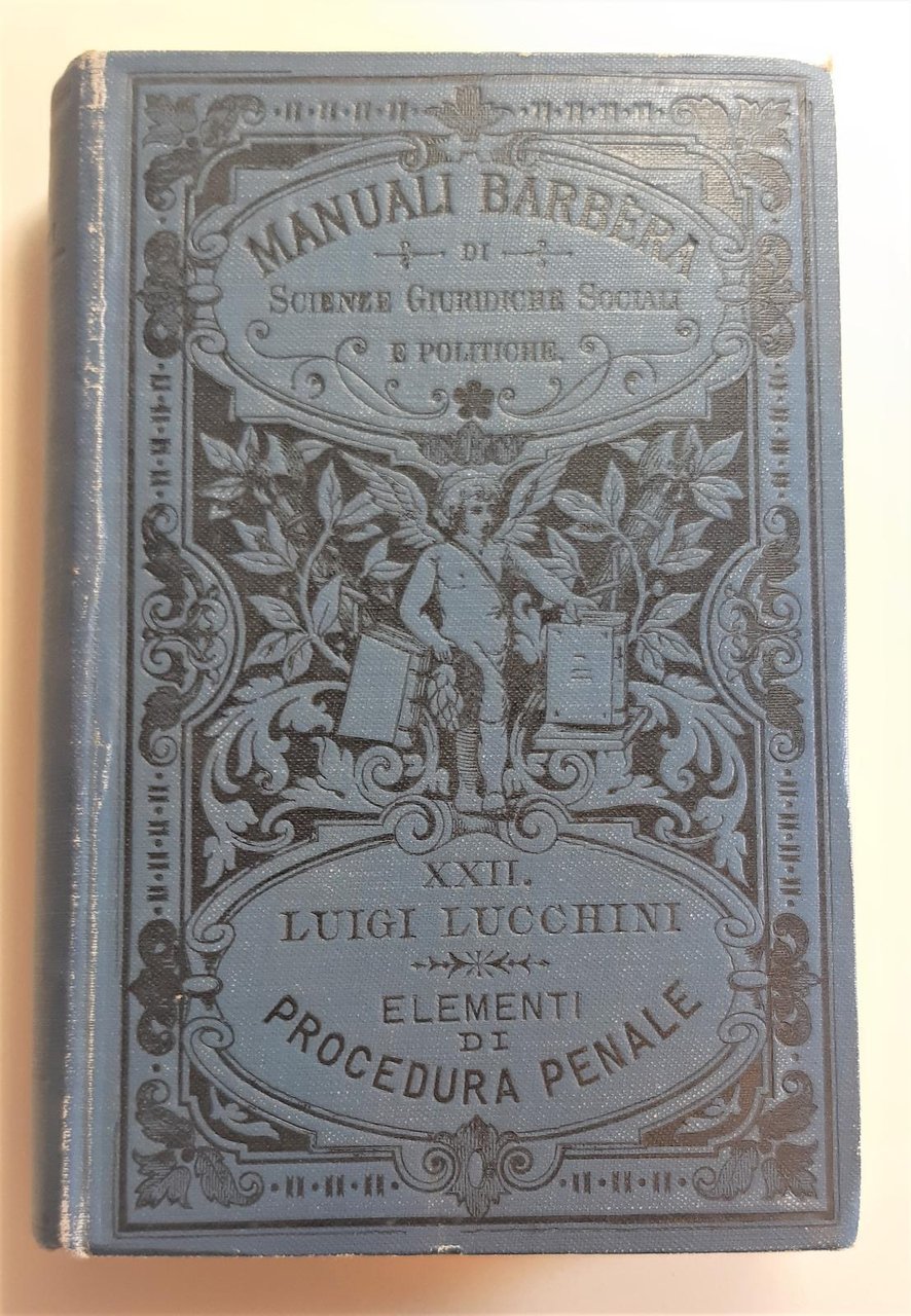 Luigi Lucchini Elementi di procedura penale 2∞ edizione Barbera 1899