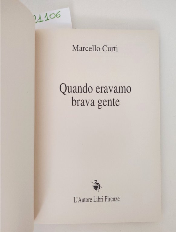 Marcello Curti Quando eravamo brava gente racconti L'autore libri Firenze …