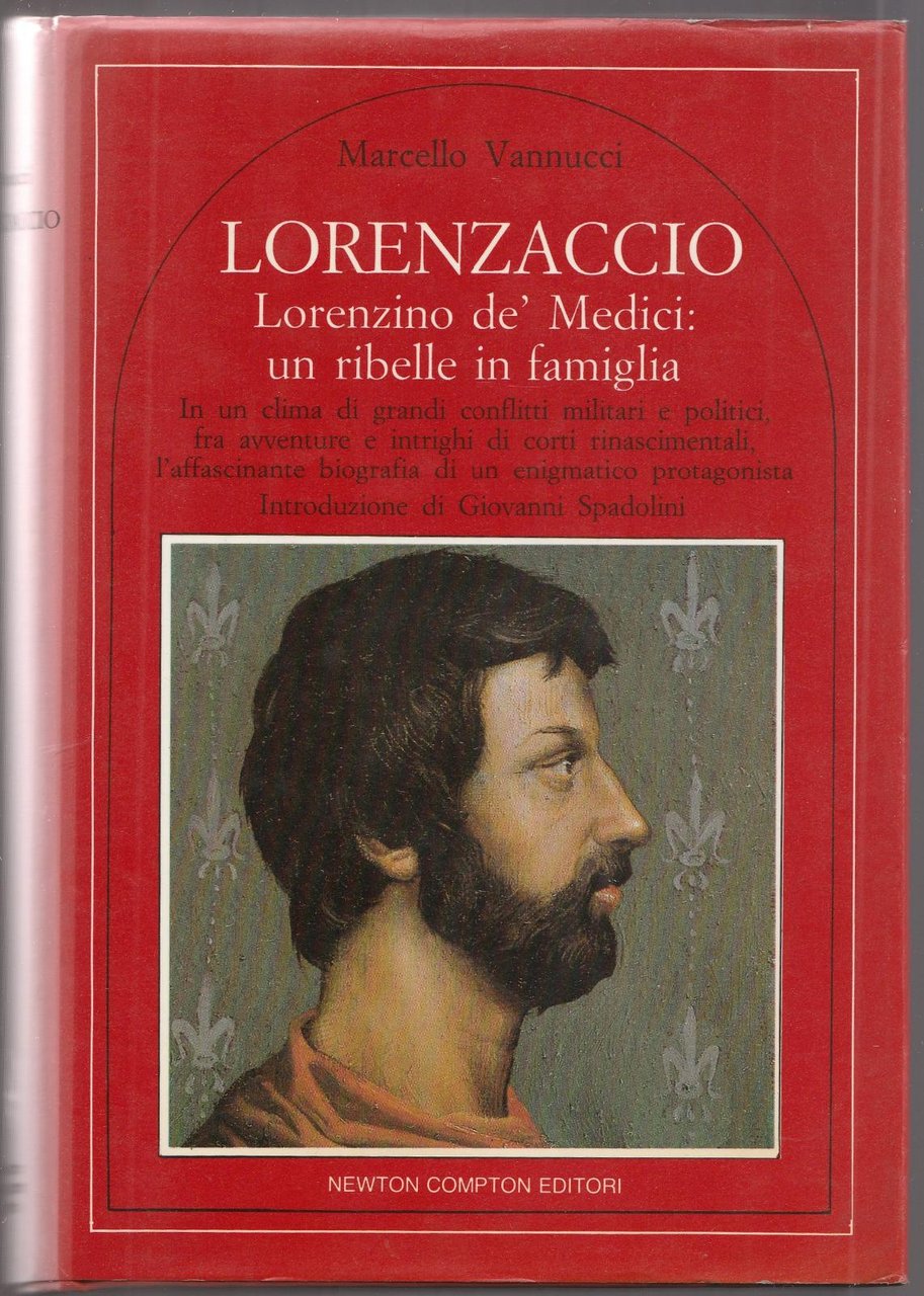 Marcello Vannucci LORENZACCIO Newton Ed. 1984 Intro. Spadolini G. -L4960