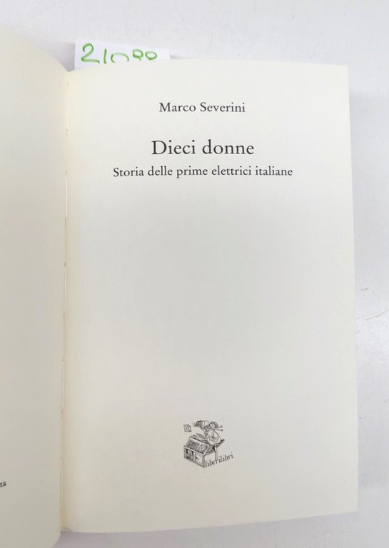Marco Severini Dieci donne storie delle prime elettrici italiane Liberilibri …