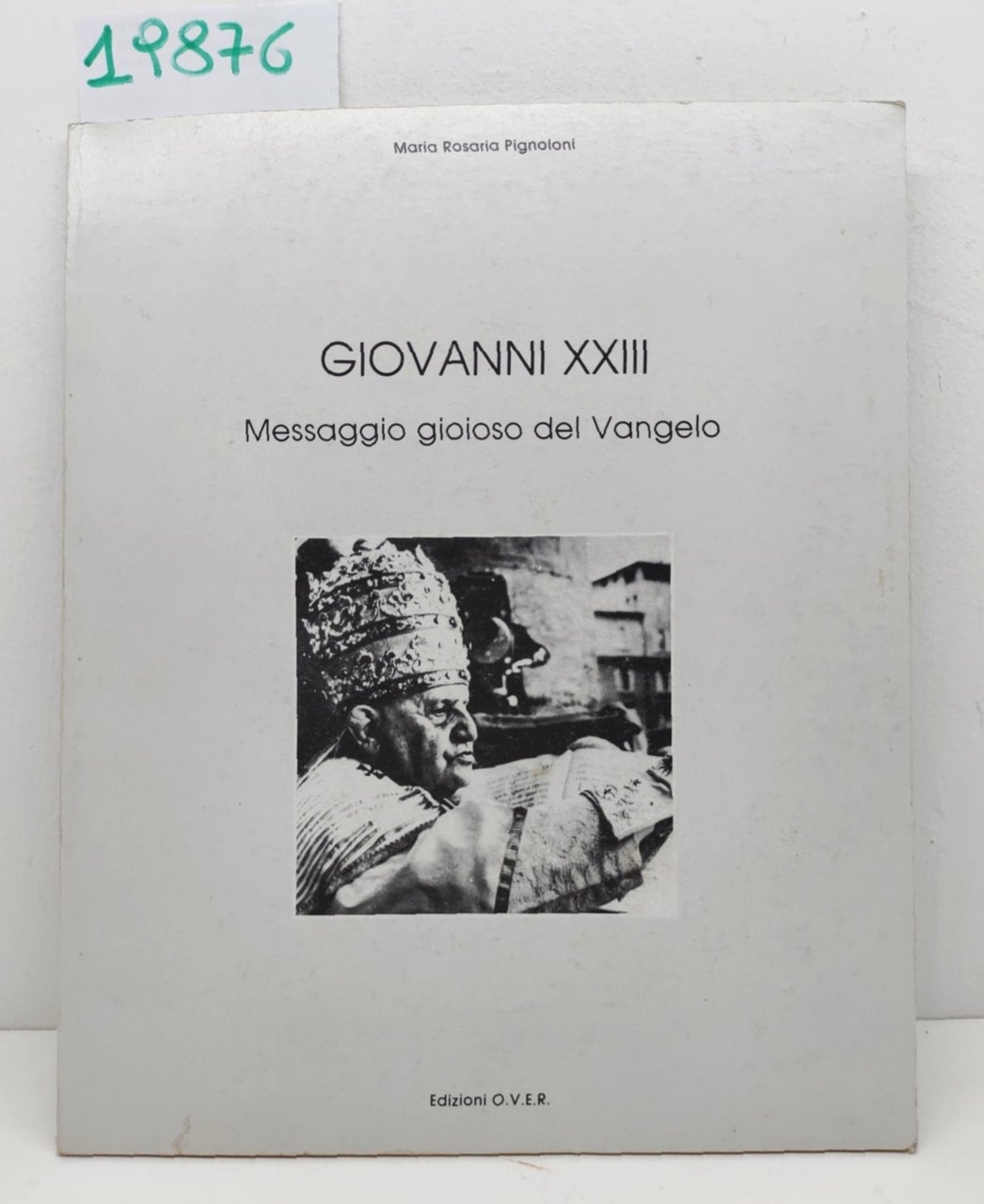 Maria Rosaria Pignoloni Giovanni XXIII messaggio gioioso del Vangelo edizioni …