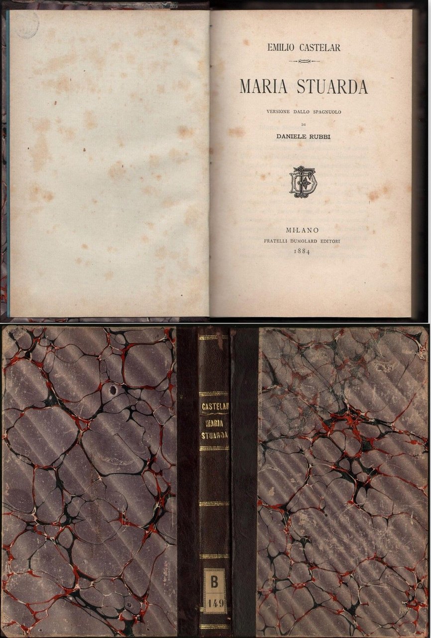 Maria Stuarda E.Castelar-Versione Dallo Spagnolo Di D. Rubbi-1884 1∞ Edizione