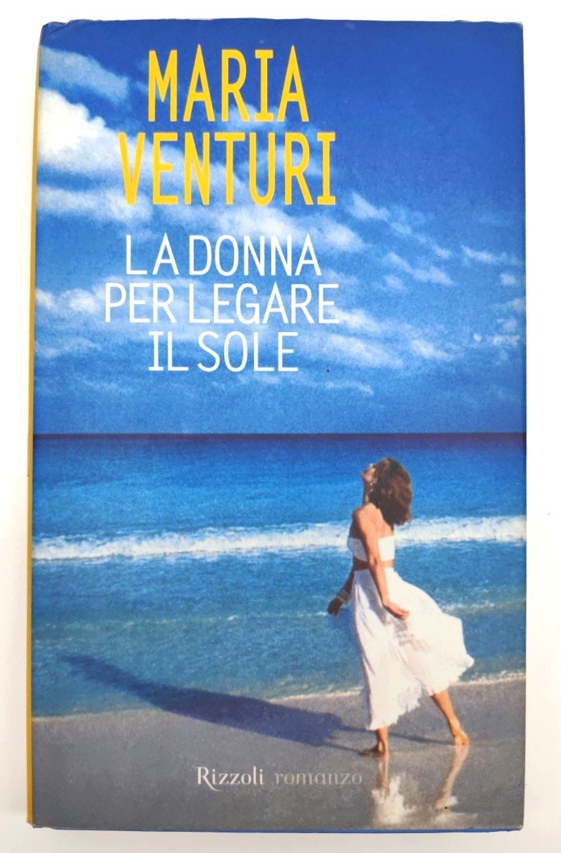 Maria Venturi La donna per legare il sole Rizzoli 1° …