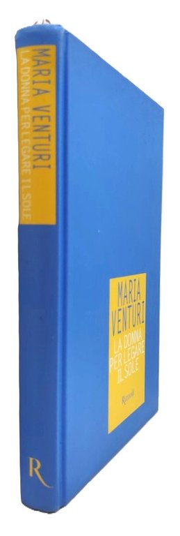 Maria Venturi La donna per legare il sole Rizzoli 1° …