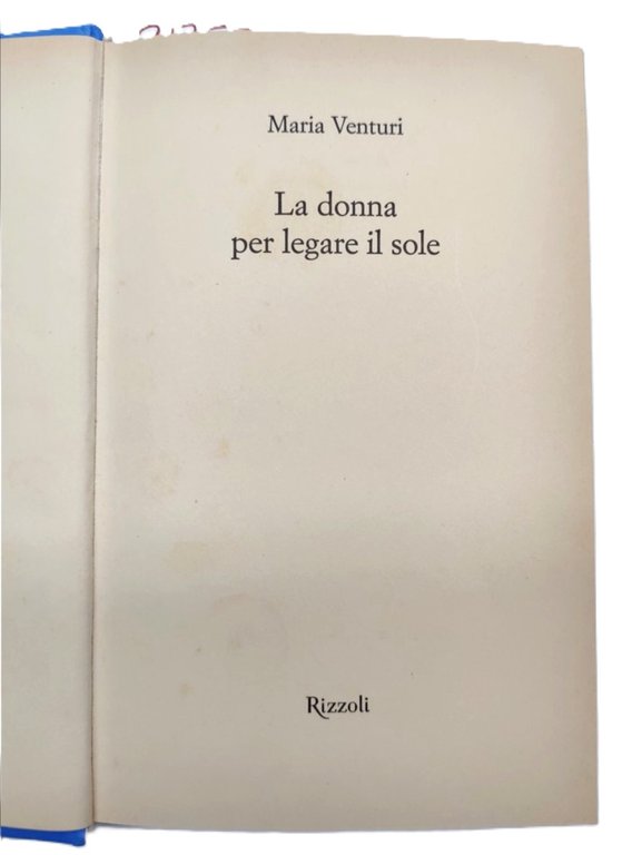 Maria Venturi La donna per legare il sole Rizzoli 1° …