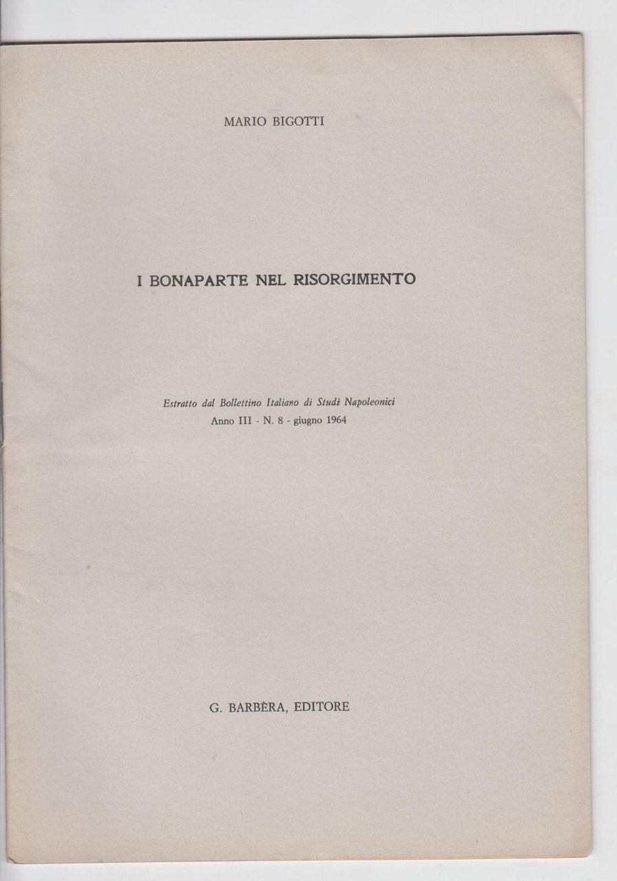 Mario Bigotti i Bonaparte nel Risorgimento Barbera ed. 1964