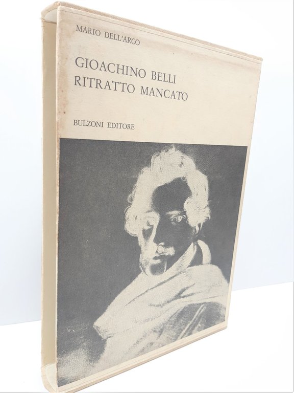 Mario dell'Arco Gioacchino Belli ritratto mancato Bulzoni 1970 n. 299/999