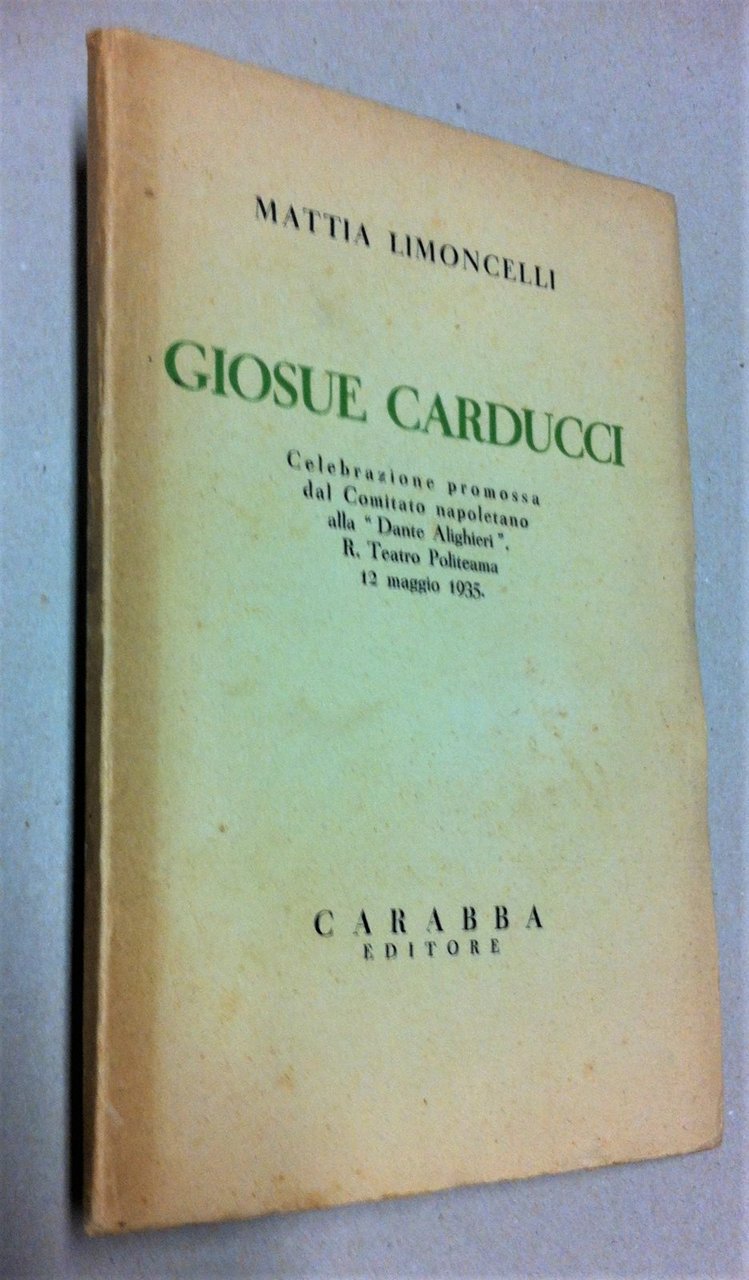 Mattia Limoncelli GiosuË Carducci Carabba editore 1936