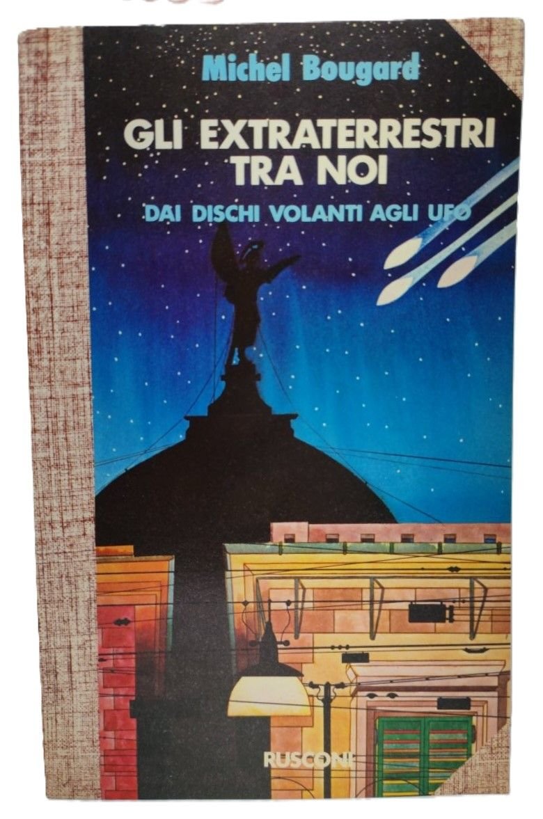 Michel Bougard Gli extraterrestri tra noi Rusconi 1° ed. 1979