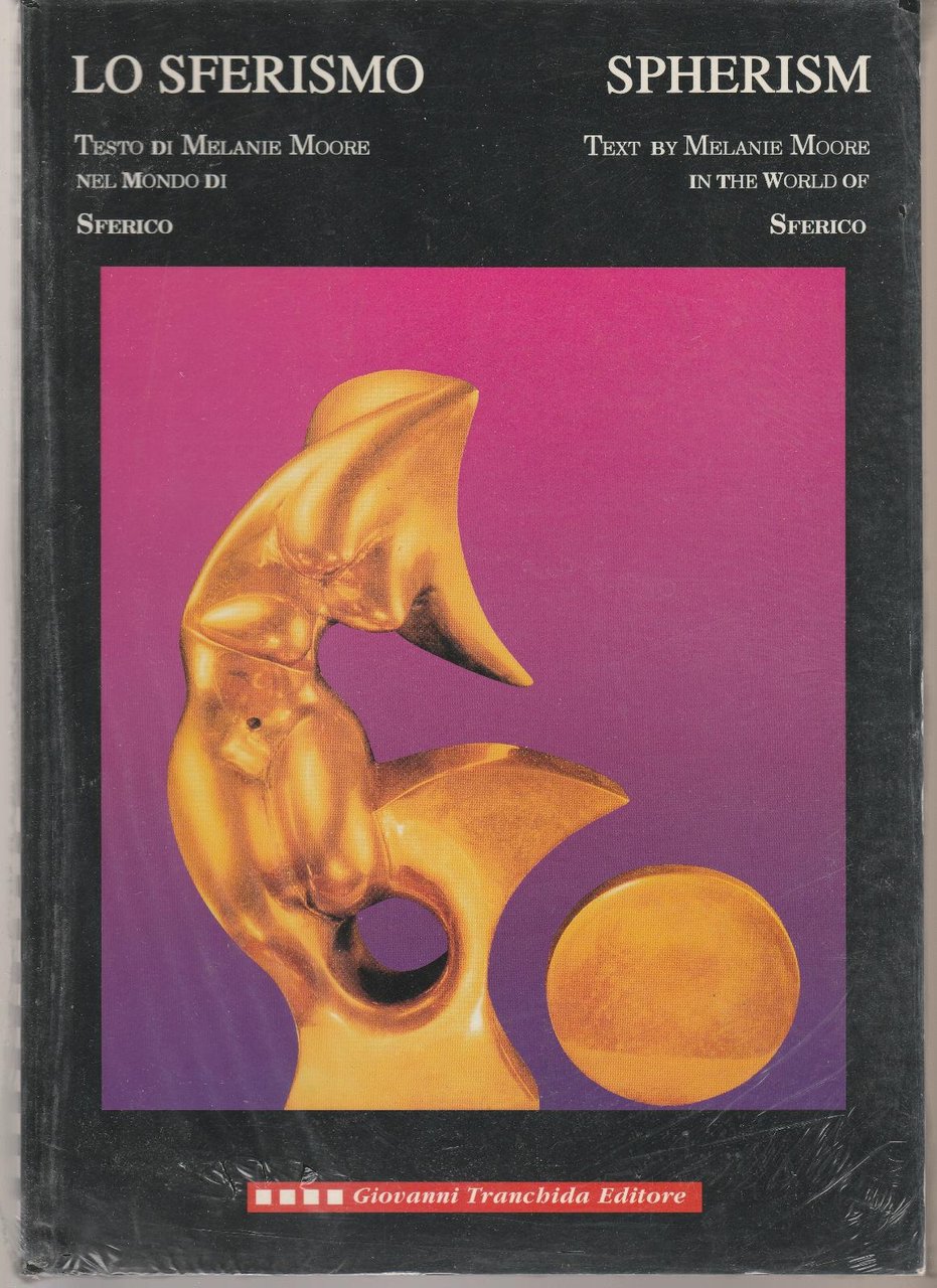 Moore Melanie Lo Sferismo Nel Mondo Di Sferico G.Tranchida Ed. …