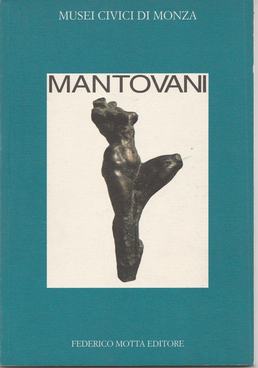 Musei Civici Di Monza Marco Mantovani SCULTURE Federico Motta Ed. …