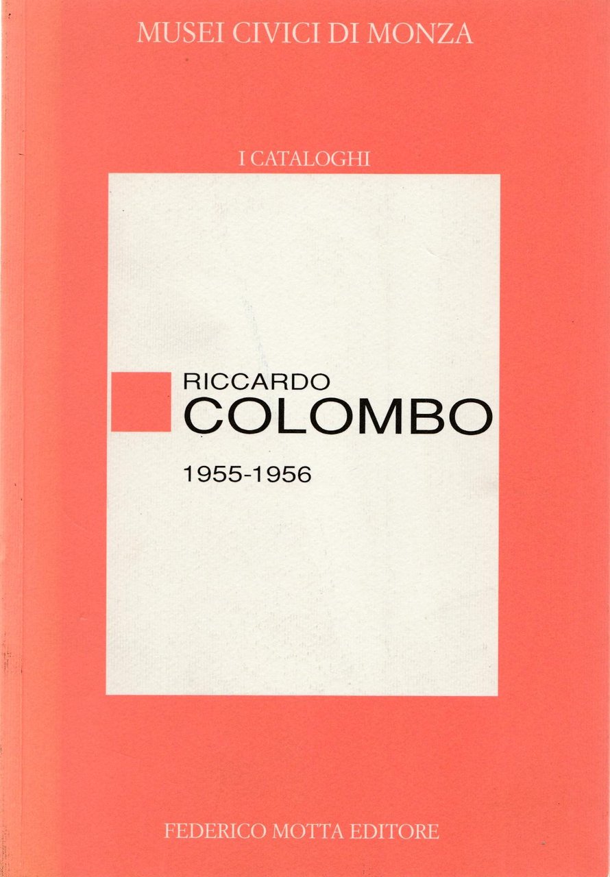 Musei Civici Monza I Cataloghi Riccardo Colombo 1955-1956 Motta Ed. …