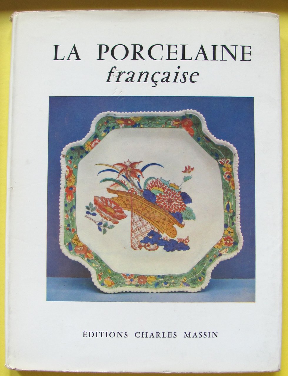 N. Ballu- La Porcelaine Francaise Editions Charles Massin