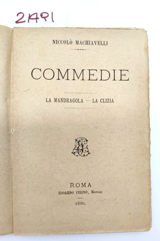 Niccolò Machiavelli Le commedie La Mandragola La Clizia Perino 1884