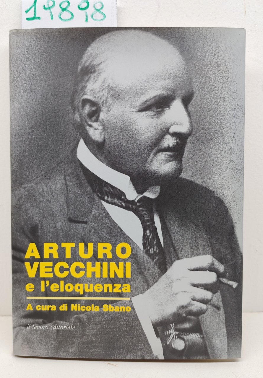 Nicola Sbano Arturo Vecchini e l'eloquenza Il Lavoro Editoriale 2004