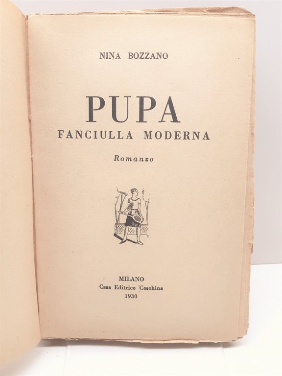 Nina Bozzano Pupa fanciulla moderna Ceschina 1930 1∞ ed.