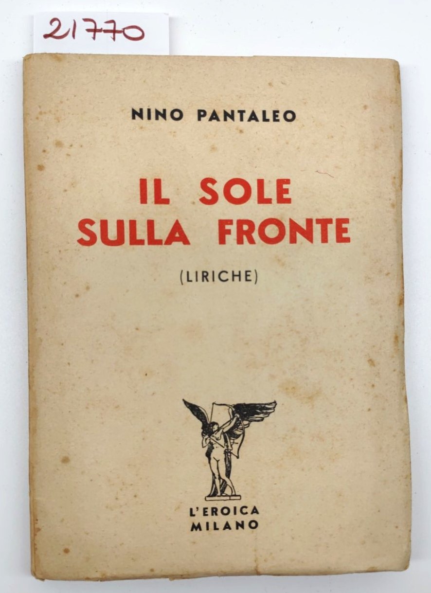 Nino Pantaleo Il sole sulla fronte liriche L'Eroica 1938