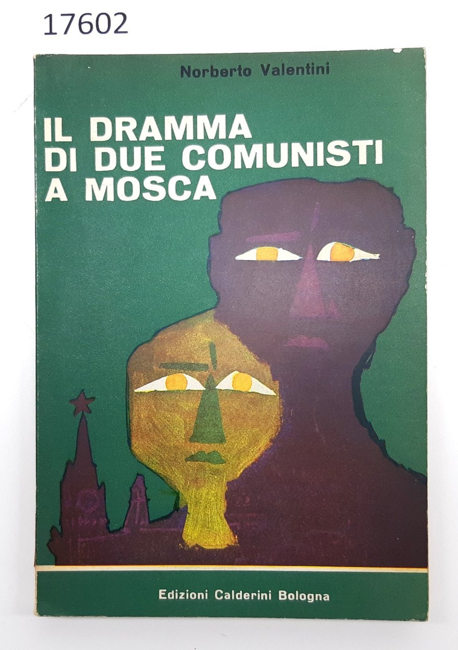 Norberto Valentini il dramma di due comunisti a Mosca Calderini …