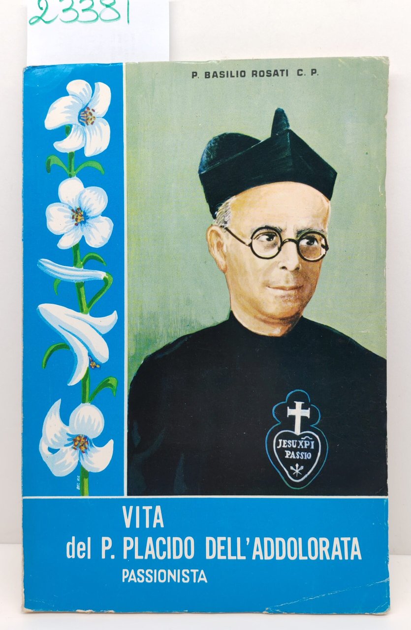 P. Basilio Rosati Vita del P. Placido dell'Addolorata passionista Tipografia … | Immagine principale