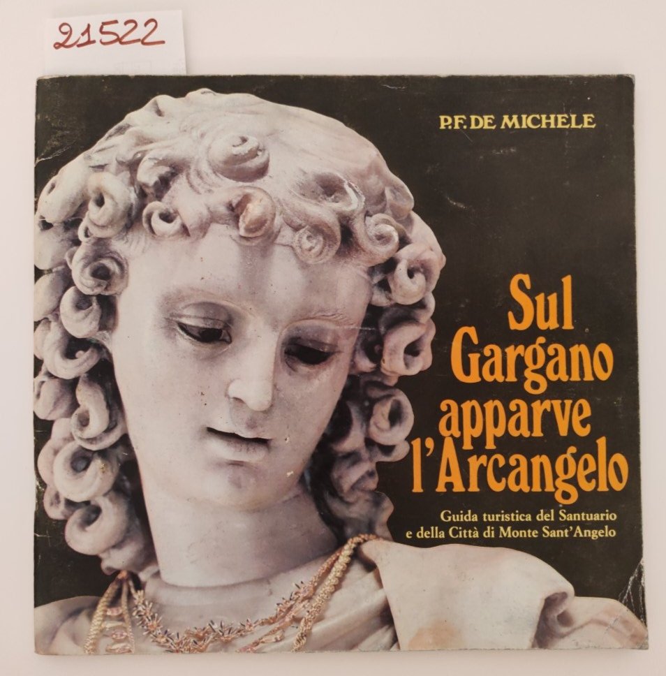 P. F. De Michele Sul Gargano apparve l'Arcangelo Guida turistica …