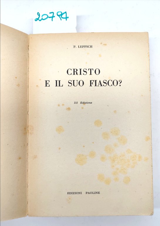 P. Leppich Cristo e il suo fiasco? Edizioni Paoline 1961
