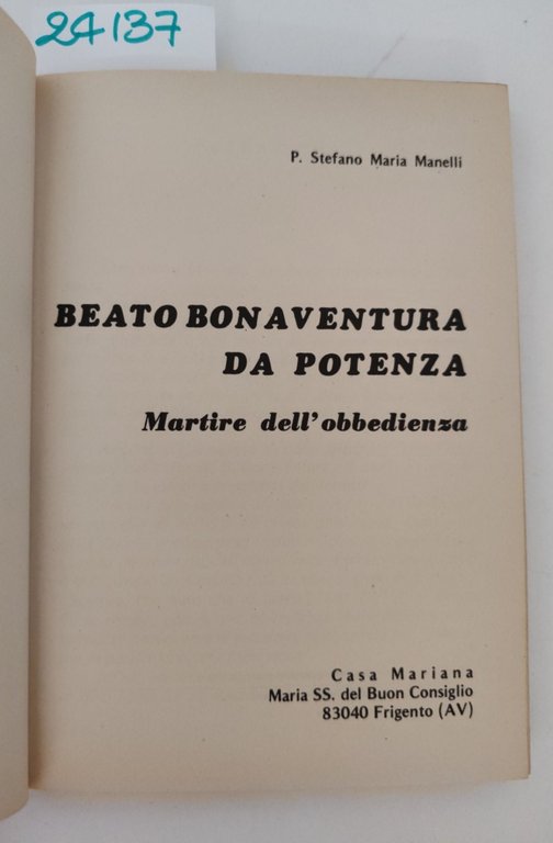 P. Stefano M. Manelli Beato Bonaventura da Potenza martire dell'obbedienza … | Immagine Gallery 3