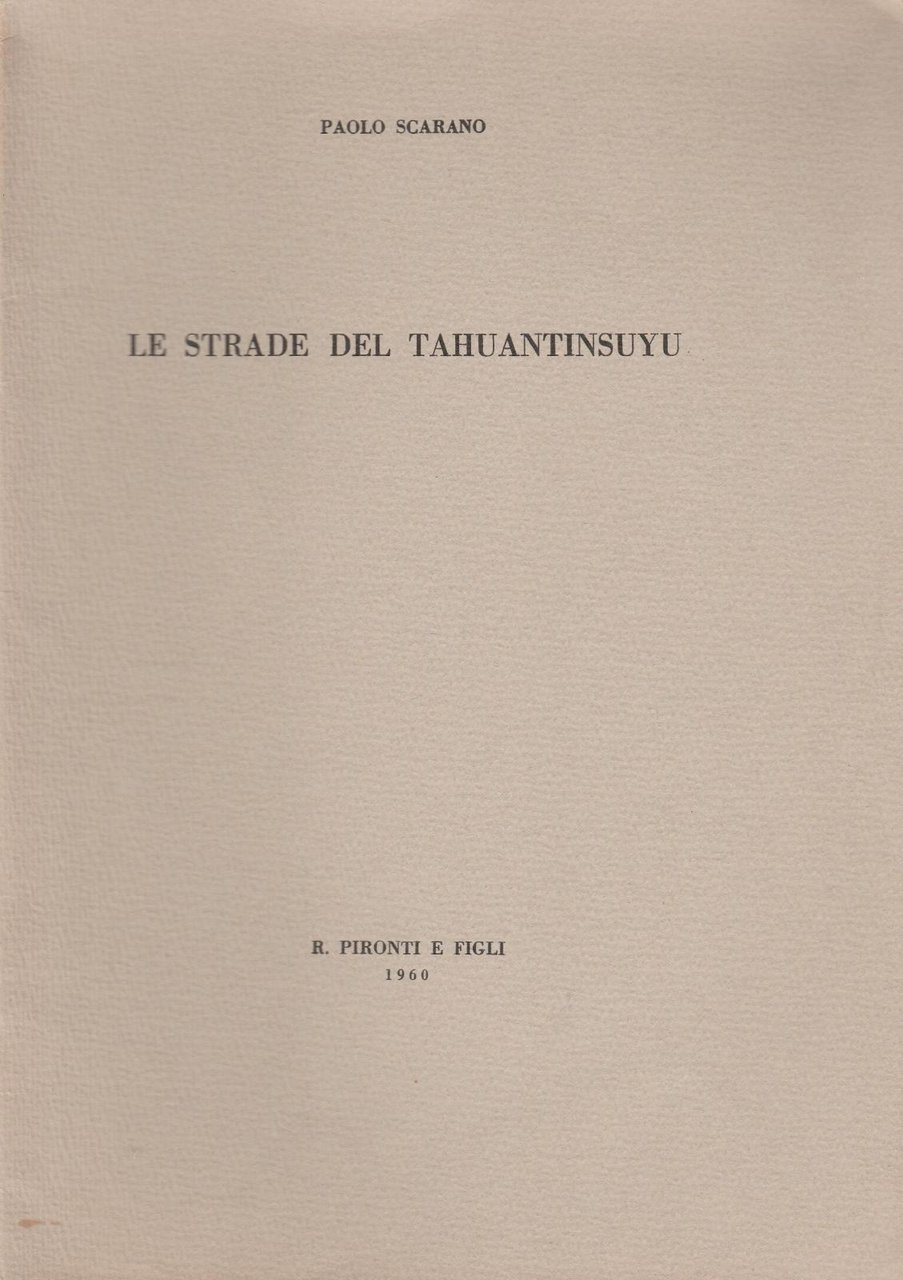Peru'- Paolo Scarano Le Strade Del Tahuantinsuyu R. Pirotti E …