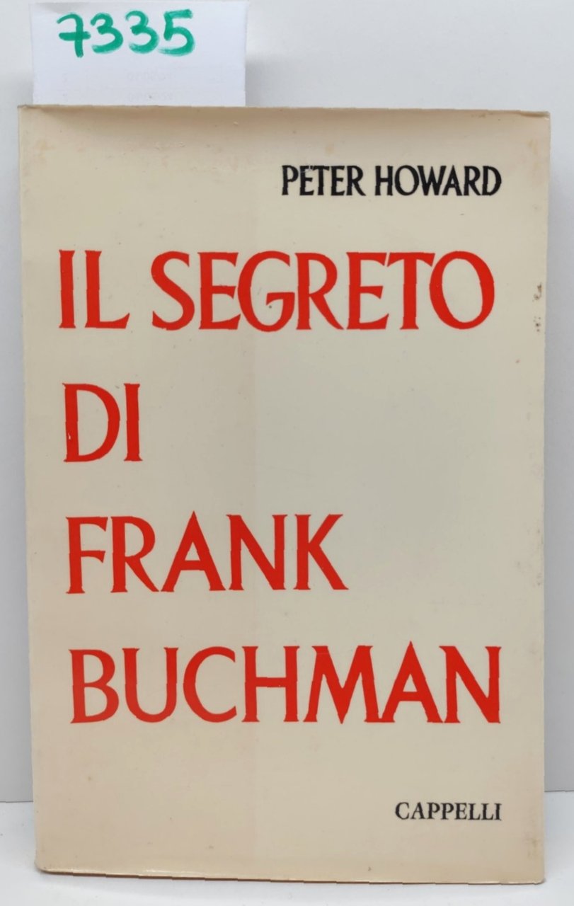 Peter Howard Il segreto di Frank Buchman Cappelli 1962 2∞ …