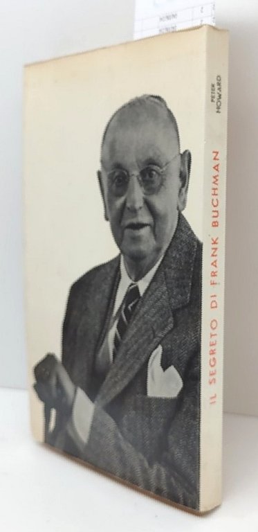 Peter Howard Il segreto di Frank Buchman Cappelli 1962 2∞ …