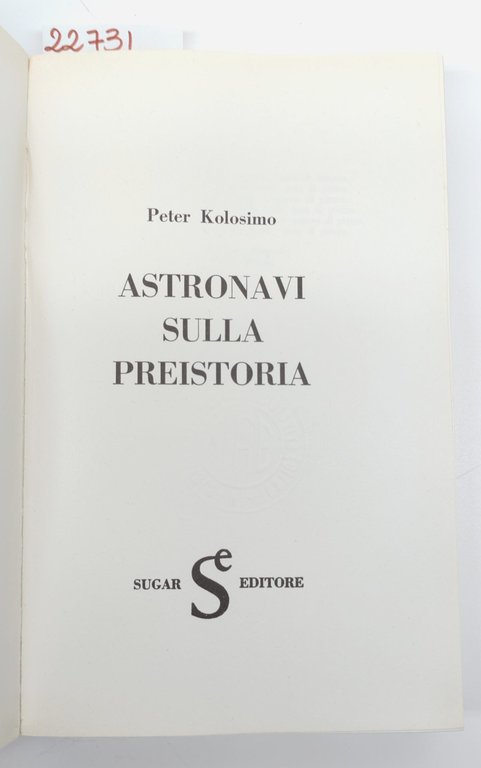 Peter Kolosimo Astronavi sulla preistoria Sugar