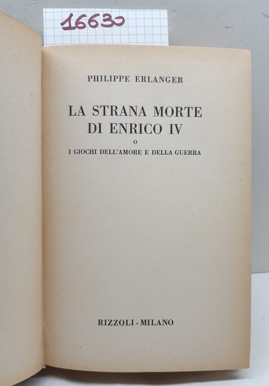 Philippe Erlanger La strana morte di Enrico IV i giochi …