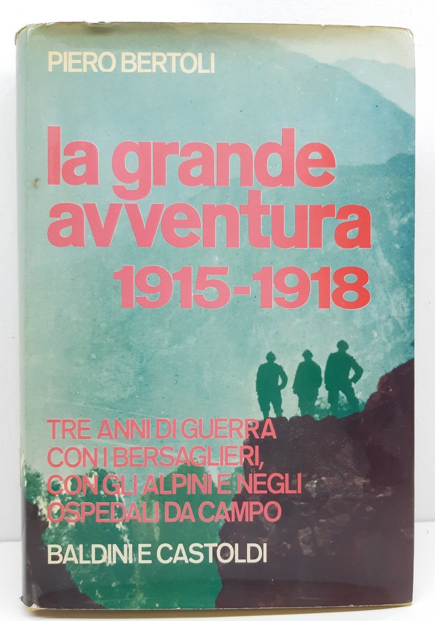 Piero Bertoli La grande avventura 1915-1918 Baldini e Castoldi 1969 | Immagine principale