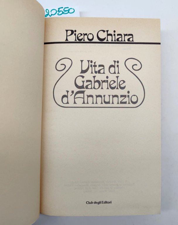 Piero Chiara Vita di Gabriele D'Annunzio Club degli Editori 1978